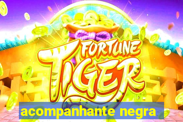 acompanhante negra